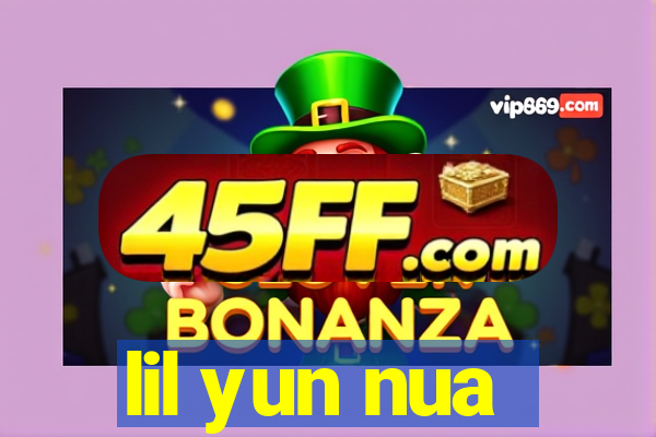 lil yun nua